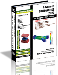 Advanced SOLIDWORKS 2022 for Designers